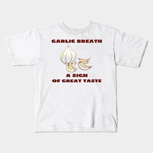 Garlic breath Kids T-Shirt